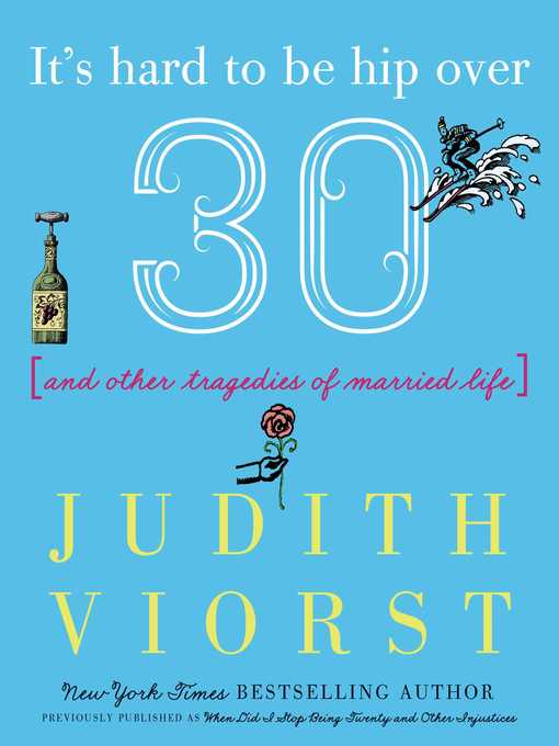 Title details for When Did I Stop Being Twenty and Other Injustices by Judith Viorst - Wait list